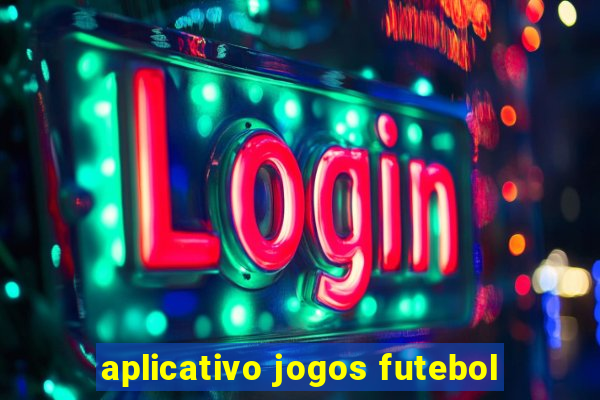 aplicativo jogos futebol